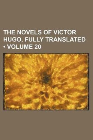 Cover of The Novels of Victor Hugo, Fully Translated (Volume 20)