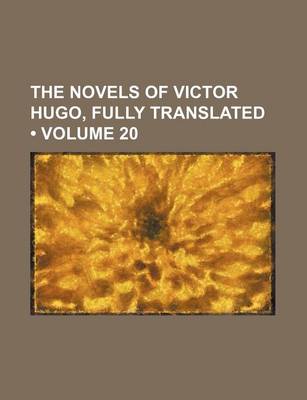 Book cover for The Novels of Victor Hugo, Fully Translated (Volume 20)