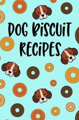 Cover of Dog Biscuit Recipes