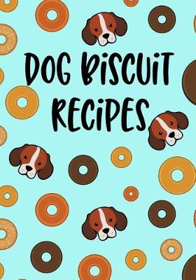 Book cover for Dog Biscuit Recipes