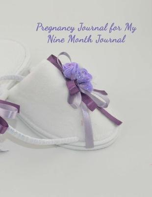 Book cover for Pregnancy Journal for My Nine Month Journal