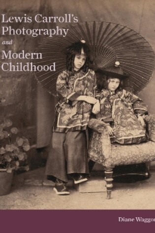 Cover of Lewis Carroll's Photography and Modern Childhood