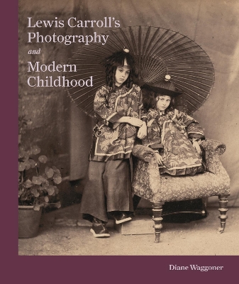 Book cover for Lewis Carroll's Photography and Modern Childhood