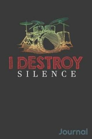 Cover of I Destroy Silence Journal