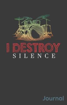 Book cover for I Destroy Silence Journal