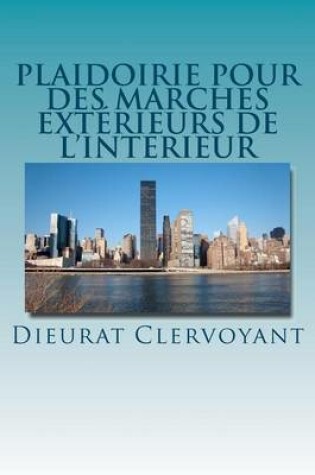 Cover of Plaidoirie pour des marches exterieurs de l'interieur