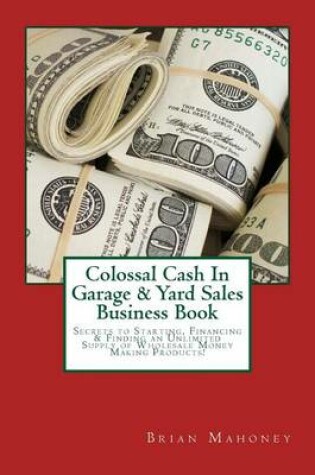 Cover of Colossal Cash In Garage & Yard Sales Business Book