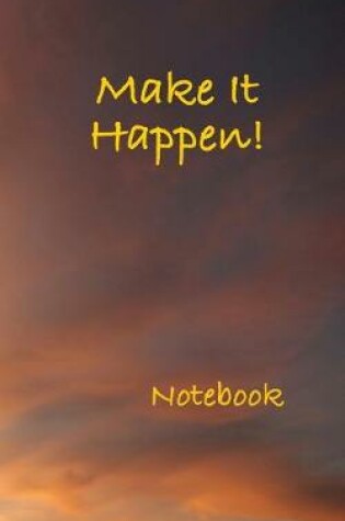 Cover of Make It Happen! Notebook