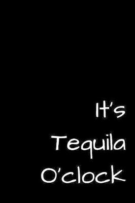 Book cover for It's Tequila O'clock