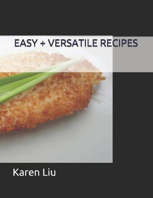 Book cover for Easy + Versatile Recipes