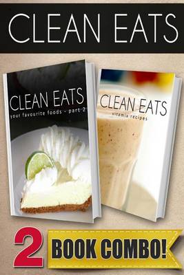 Book cover for Clean Eats Your Favorite Foods - Part 2 and Vitamix Recipes