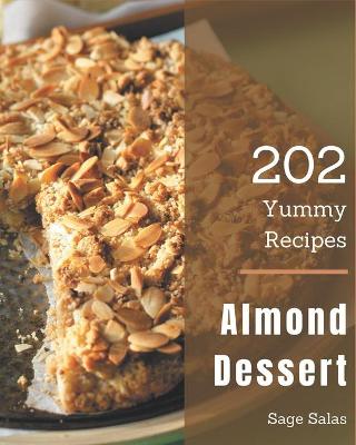 Book cover for 202 Yummy Almond Dessert Recipes