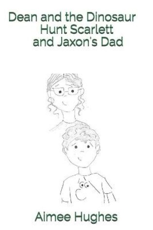 Cover of Dean and the Dinosaur Hunt Scarlett and Jaxon's Dad