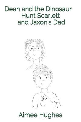 Book cover for Dean and the Dinosaur Hunt Scarlett and Jaxon's Dad