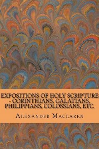 Cover of Expositions of Holy Scripture - Corinthians, Galatians, Philippians, Colossians, Etc.