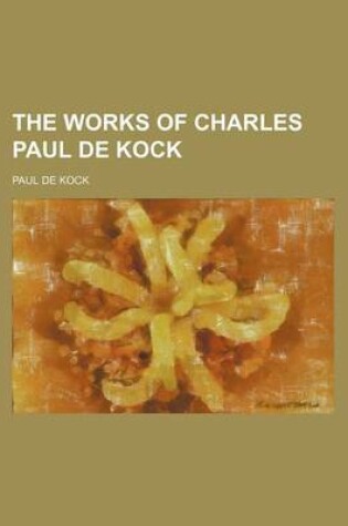 Cover of The Works of Charles Paul de Kock (Volume 10)
