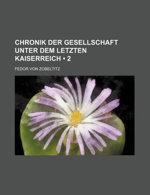 Book cover for Chronik Der Gesellschaft Unter Dem Letzten Kaiserreich (2 )