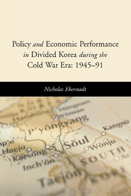 Book cover for Policy and Economic Performance in Divided Korea during the Cold War Era: 1945-91