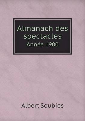 Book cover for Almanach des spectacles Année 1900