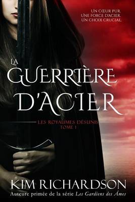 Book cover for La Guerriere D'Acier (Les Royaumes Desunis, Tome 1)