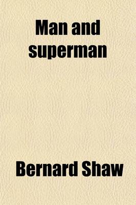 Book cover for Man and Superman (Volume 11); A Comedy and a Philosophy