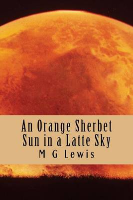 Cover of An Orange Sherbet Sun in a Latte Sky