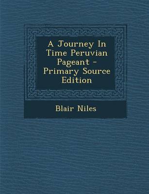 Book cover for A Journey in Time Peruvian Pageant - Primary Source Edition