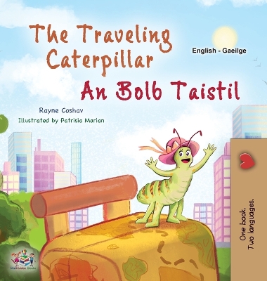 Book cover for The Traveling Caterpillar (English Irish Bilingual Book for Kids)
