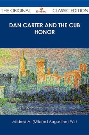 Cover of Dan Carter and the Cub Honor - The Original Classic Edition