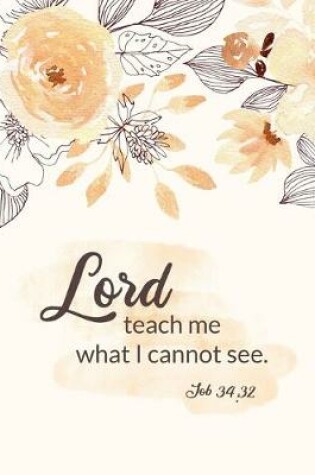 Cover of Lord Teach Me What I Cannot See - Job 34