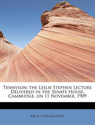 Book cover for Tennyson; The Leslie Stephen Lecture Delivered in the Senate House, Cambridge, on 11 November, 1909