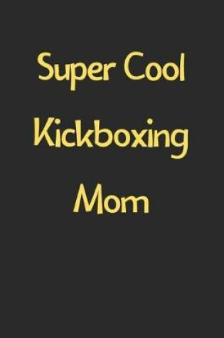 Cover of Super Cool Kickboxing Mom