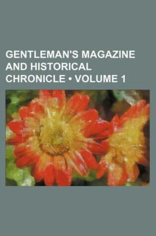 Cover of Gentleman's Magazine and Historical Chronicle (Volume 1)