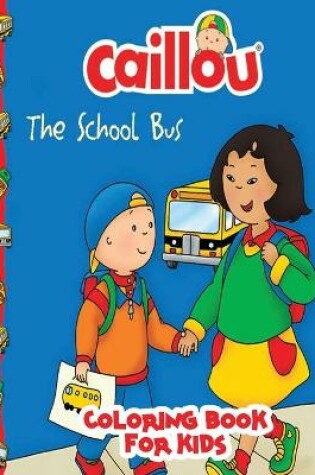 Cover of Caillou Coloring Book for kids
