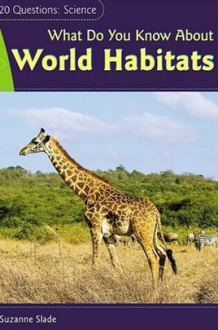 Cover of What Do You Know about World Habitats?