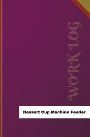 Cover of Dessert Cup Machine Feeder Work Log