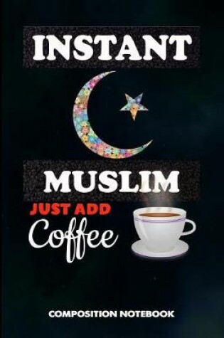 Cover of Instant Muslim Just Add Coffee