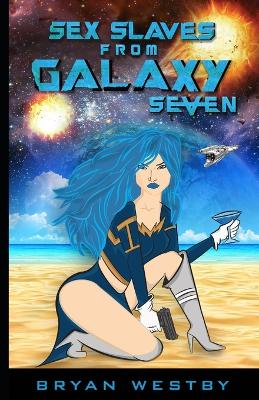 Book cover for Sex Slaves from Galaxy Seven