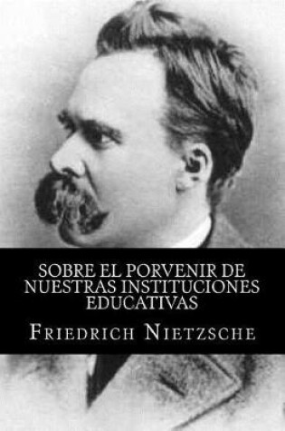 Cover of Sobre el Porvenir de Nuestras Instituciones Educativas (Spanish Edition)