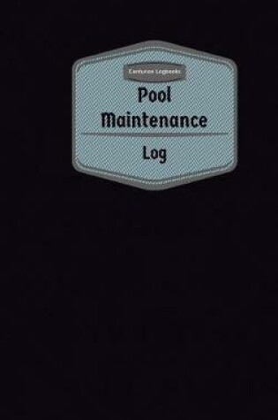 Cover of Pool Maintenance Log (Logbook, Journal - 96 pages, 5 x 8 inches)