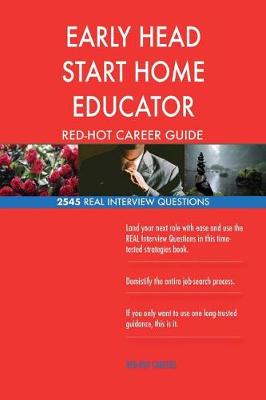 Book cover for EARLY HEAD START HOME EDUCATOR RED-HOT Career; 2545 REAL Interview Questions