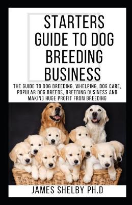 Book cover for Starters Guide to Dog Breeding Business