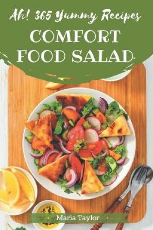 Cover of Ah! 365 Yummy Comfort Food Salad Recipes