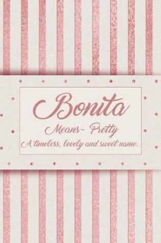 Cover of Bonita, Means - Pretty, a Timeless, Lovely and Sweet Name.