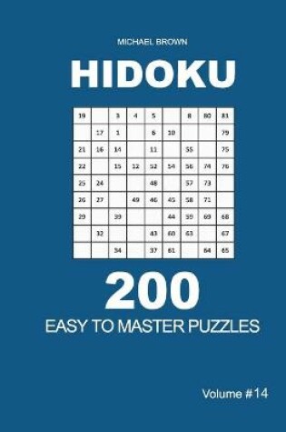 Cover of Hidoku - 200 Easy to Master Puzzles 9x9 (Volume 14)