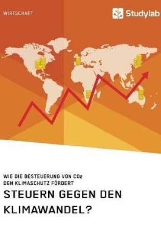 Cover of Steuern gegen den Klimawandel? Wie die Besteuerung von CO2 den Klimaschutz f�rdert