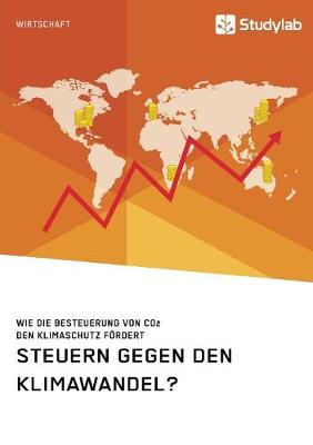 Book cover for Steuern gegen den Klimawandel? Wie die Besteuerung von CO2 den Klimaschutz f�rdert