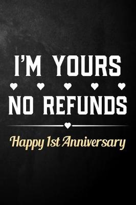 Book cover for I'm Yours No Refunds Happy 1st Anniversary