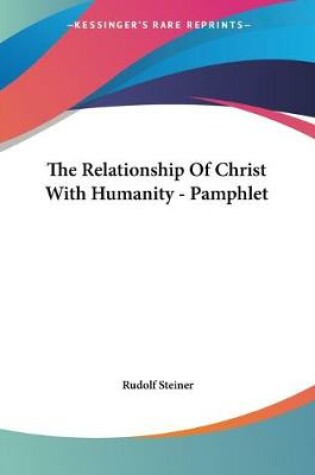 Cover of The Relationship Of Christ With Humanity - Pamphlet