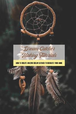 Book cover for Dream Catcher Making Tutorials